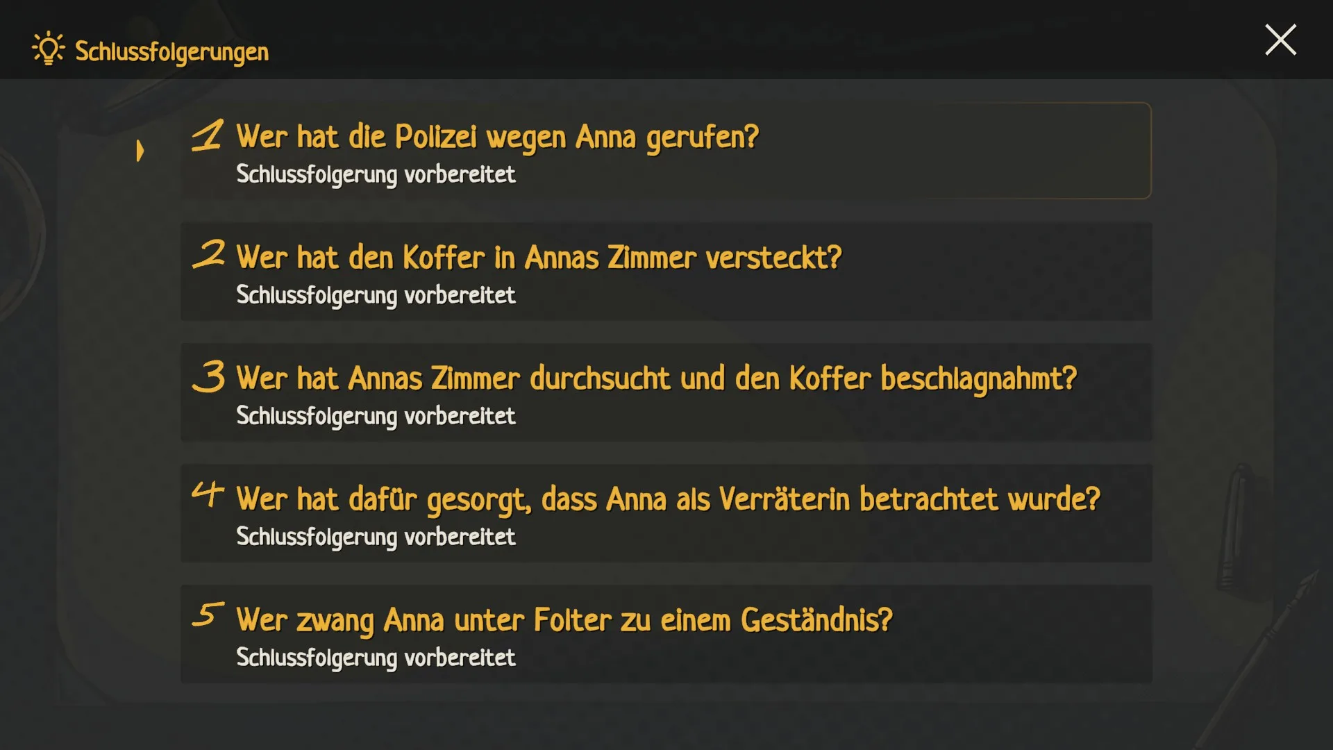 20250320214324 1 In der Pinnwand:Schlussfolgerungen:
Wer hat die Polizei wegen Anna gerufen?
Wer hat den Koffer in Annas Zimmer versteckt?
Wer hat Annas Zimmer durchsucht und den Koffer beschlagnahmt?
Wer hat dafür gesorgt, dass Anna als Verräterin betrachtet wurde?
Wer zwang Anna unter Folter zu einem Geständnis.